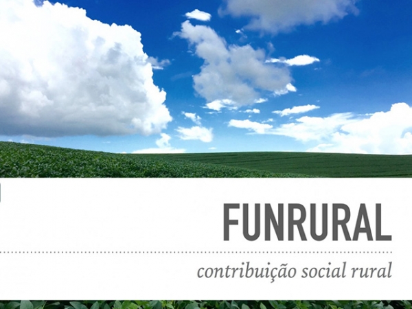 Constitucionalidade do Funrural é declarada pelo STF